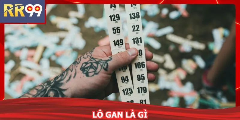 Lô Gan Là Gì RR99 Hé Lộ Quy Luật Con Số Đầy Bất Ngờ