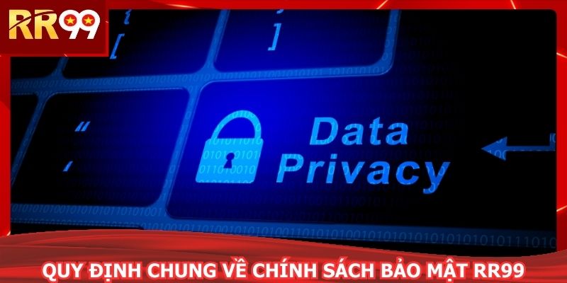 Quy định chung về chính sách bảo mật RR99